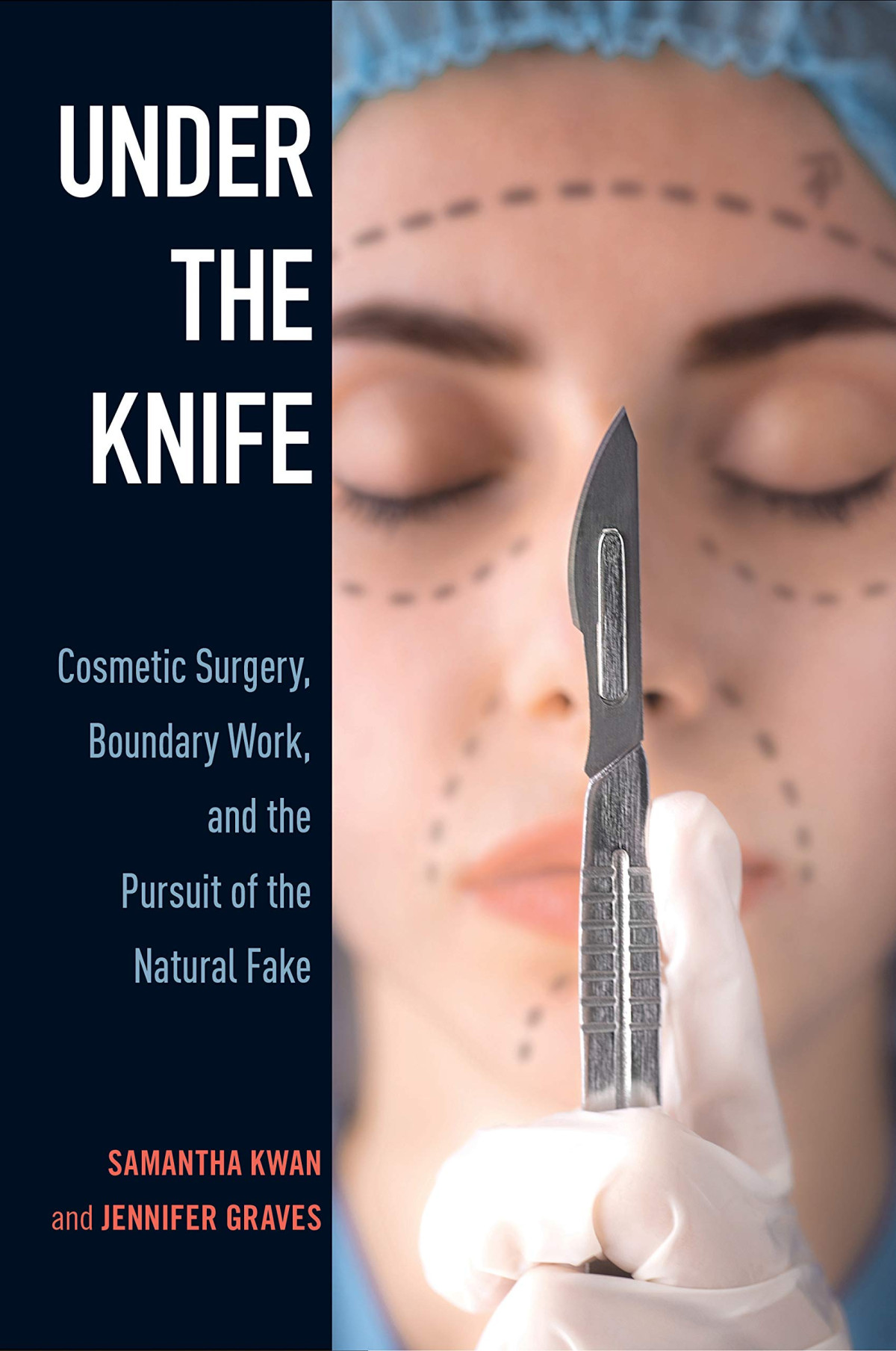 Under The Knife Cosmetic Surgery Boundary Work And The Pursuit Of The Natural Fake 1st Edition Samantha Kwan
