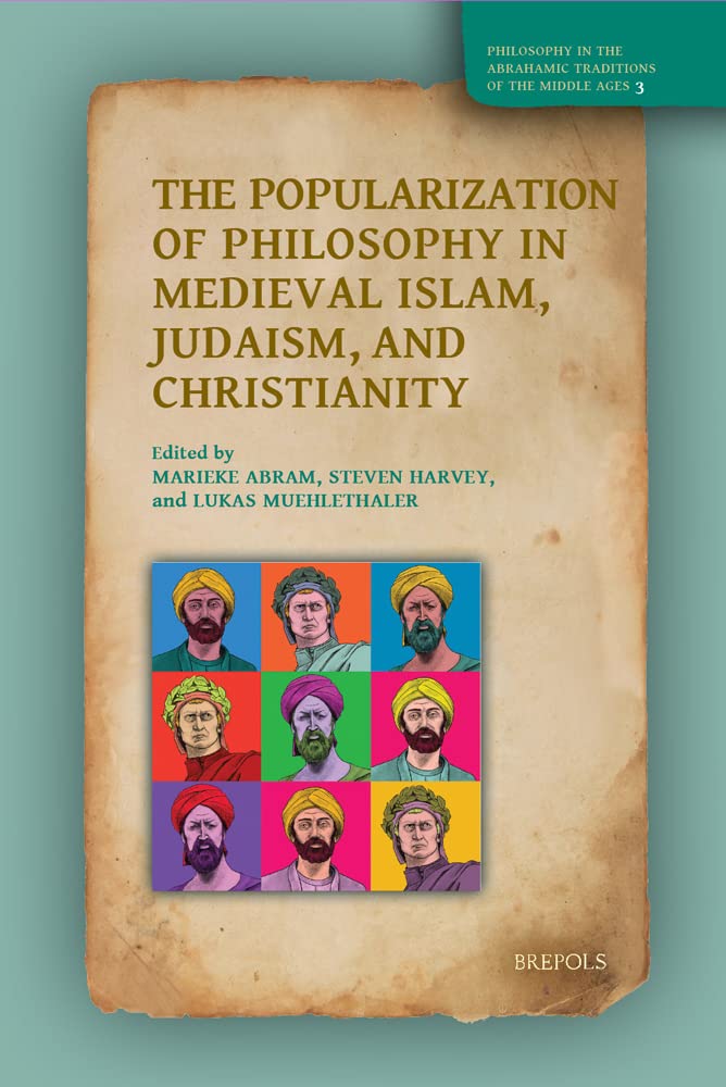 The Popularization Of Philosophy In Medieval Islam Judaism And Christianity Multilingual Marieke Abram Editor