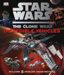 Star Wars Clone Wars Incredible Vehicles Jason Fry