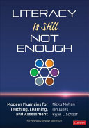 Literacy Is Still Not Enough Modern Fluencies For Teaching Learning And Assessment 1st Nicky Mohan