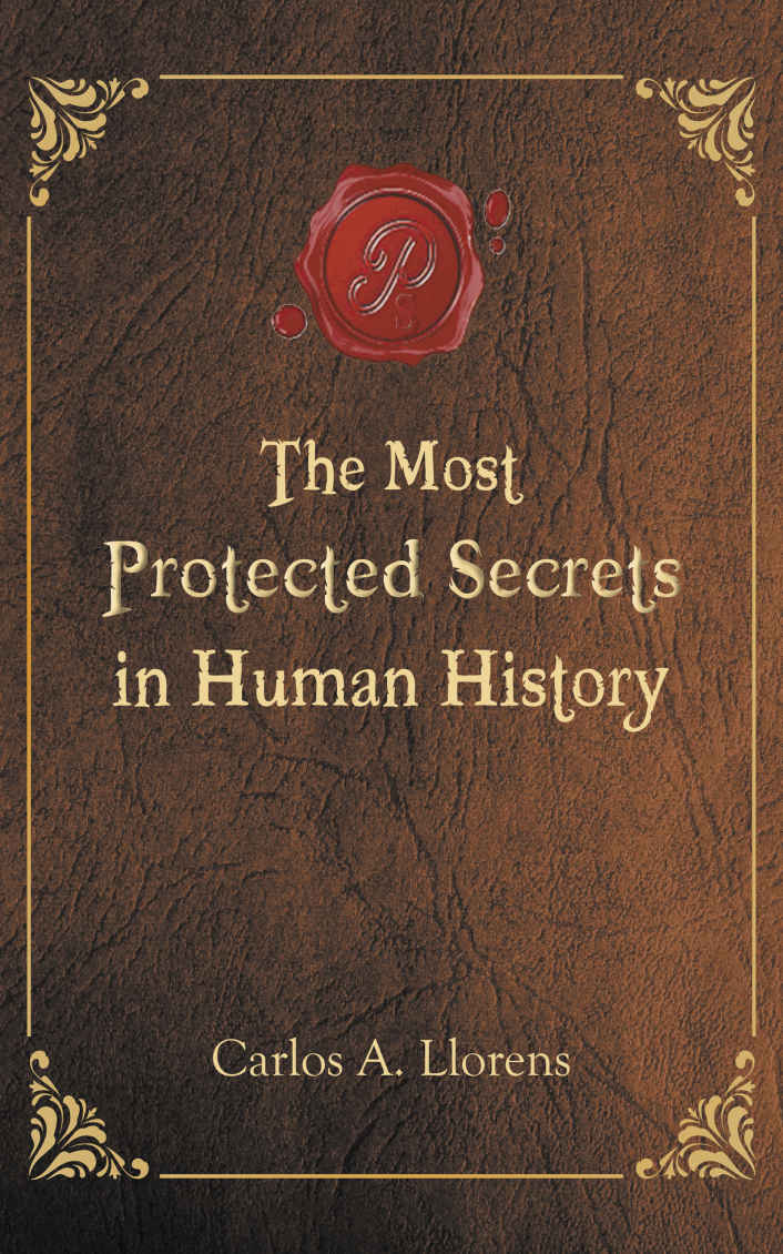The Most Protected Secrets In Human History Llorens Carlos A