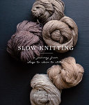 Slow Knitting A Journey From Sheep To Skein To Stitch Hannah Thiessen