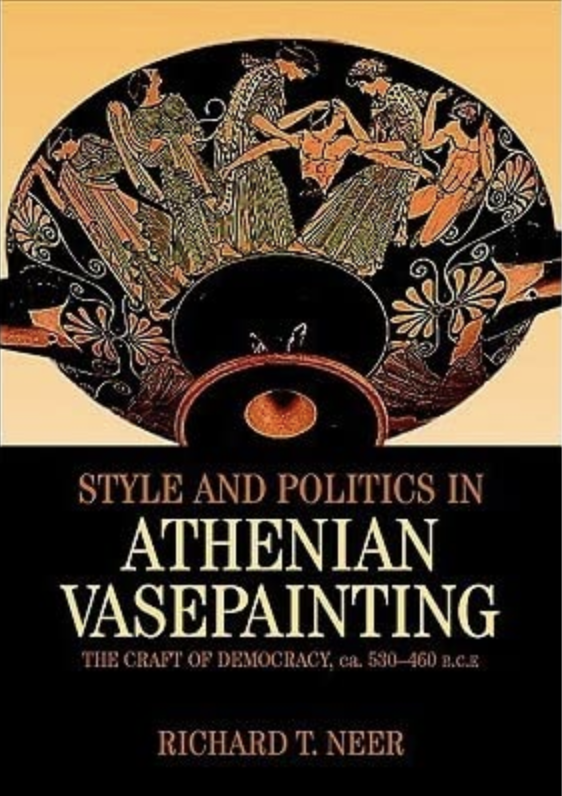 Style And Politics In Athenian Vasepainting Richard T Neer