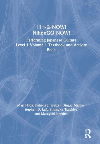 Now Nihongo Now Performing Japanese Culture Level 1 Volume 1 Textbook And Activity Book 1st Edition Mari Noda
