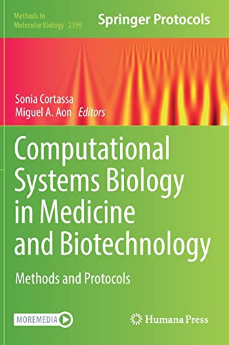 Computational Systems Biology In Medicine And Biotechnology Methods And Protocols Methods In Molecular Biology 2399 1st Ed 2022 Sonia Cortassa Editor