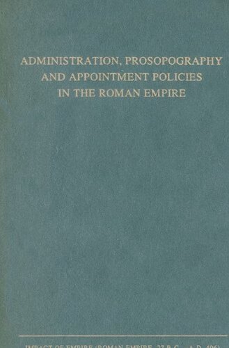 Administration Prosopography And Appointment Policies In The Roman Empire Lukas De Blois Ed