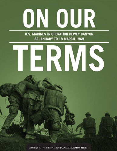 On Our Terms Us Marines In Operation Dewey Canyon 22 January To 18 March 1969 Seth Givens