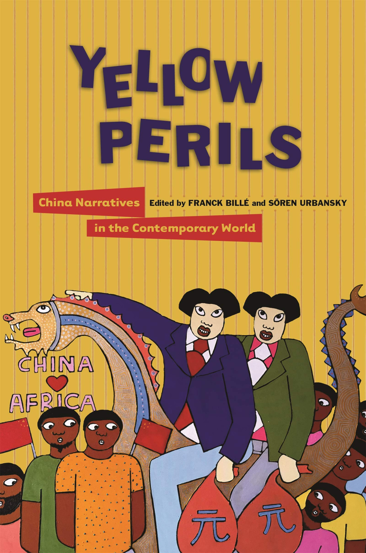 Yellow Perils China Narratives In The Contemporary World Illustrated Franck Bill Sren Urbansky Editors