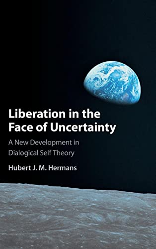 Liberation In The Face Of Uncertainty A New Development In Dialogical Self Theory 1st Edition Hubert J M Hermans