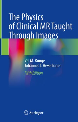 The Physics Of Clinical Mr Taught Through Images 5th Edition Johannes T Heverhagen Val M Runge