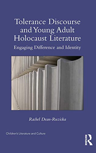 Tolerance Discourse And Young Adult Holocaust Literature Engaging Difference And Identity 1st Edition Rachel Deanruzicka