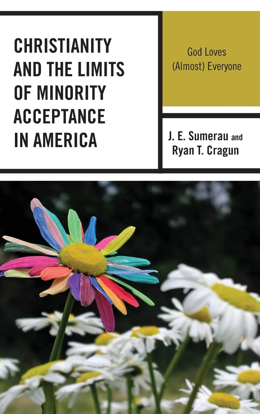 Christianity And The Limits Of Minority Acceptance In America God Loves Almost Everyone Illustrated J E Sumerau