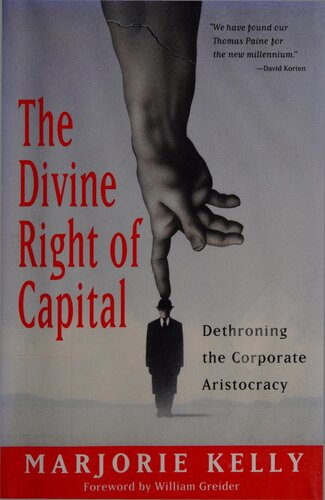 The Divine Right Of Capital Dethroning The Corporate Aristocracy Marjorie Kelly