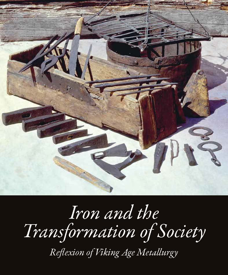 Iron And The Transformation Of Society Reflexion Of Viking Age Metallurgy Catarina Karlsson