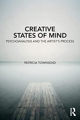 Creative States Of Mind Psychoanalysis And The Artists Process 1st Edition Patricia Townsend