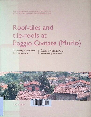 Rooftiles And Tileroofs At Poggio Civitate Murlo The Emergence Of Central Italic Tile Industry Rjan Wikander