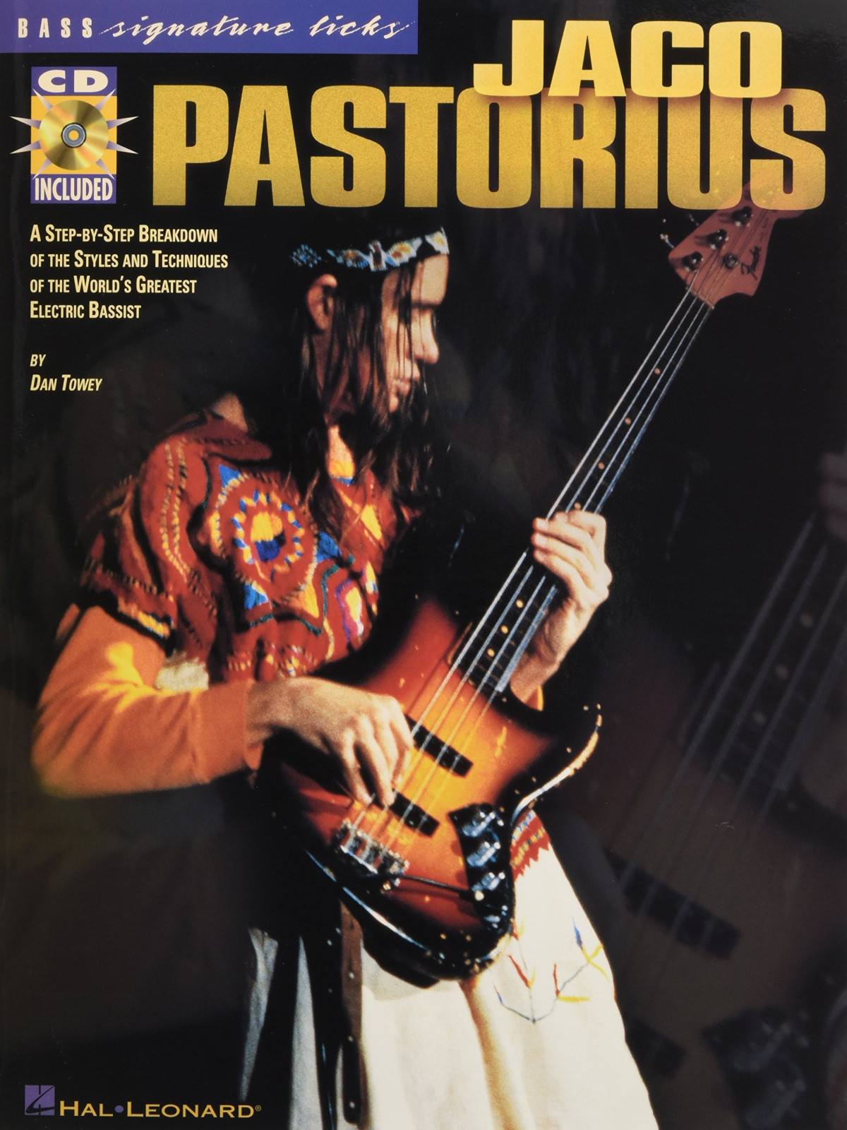Jaco Pastorius A Stepbystep Breakdown Of The Styles And Techniques Of The Worlds Greatest Electric Bassist Signature Licks Papcom Dan Towey