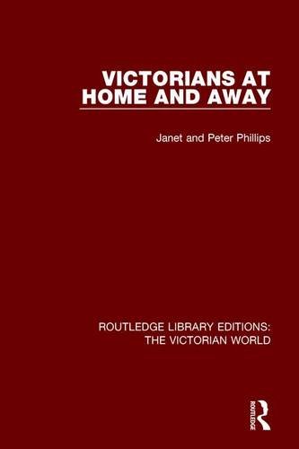 Victorians At Home And Away 1st Edition Janet Peter Phillips