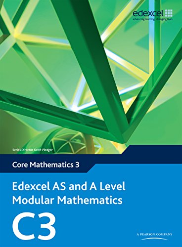 Edexcel As And A Level Modular Mathematics Core Mathematics C3 Ebook Edition Edexcel Gce Modular Maths Book Cd 1st Edition Keith Pledger