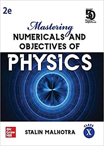 Mastering Numericals And Objectives Of Physics For Class X Second Edition 2nd Edition Stalin Malhotra