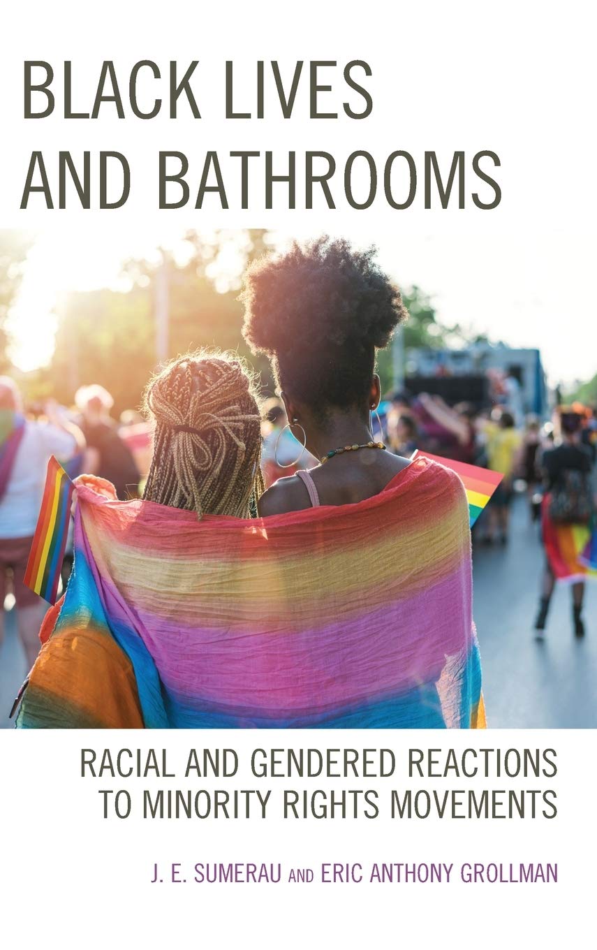 Black Lives And Bathrooms Racial And Gendered Reactions To Minority Rights Movements Illustrated J E Sumerau