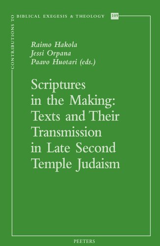 Scriptures In The Making Texts And Their Transmission In Late Second Temple Judaism Raimo Hakola Editor