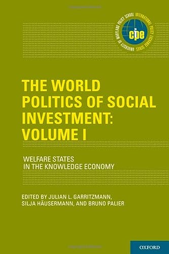 The World Politics Of Social Investment Volume I Welfare States In The Knowledge Economy International Policy Exchange Julian L Garritzmann