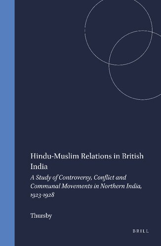 Hindumuslim Relations In British India A Study Of Controversy Conflict And Communal Movements In Northern India 19231928 Reprint G R Thursby