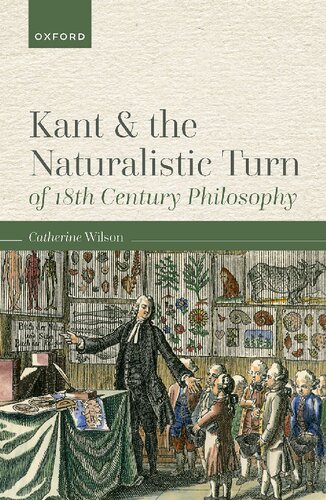 Kant And The Naturalistic Turn Of 18th Century Philosophy Catherine Wilson