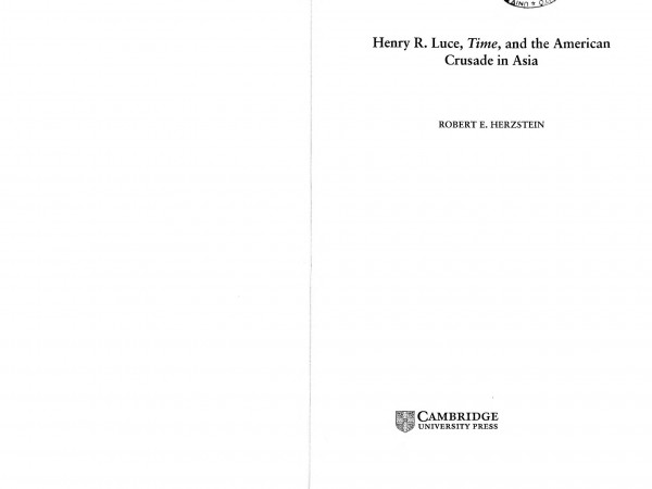 Henry R Lucetime And The American Crusade In Asia Robert E Herzstein