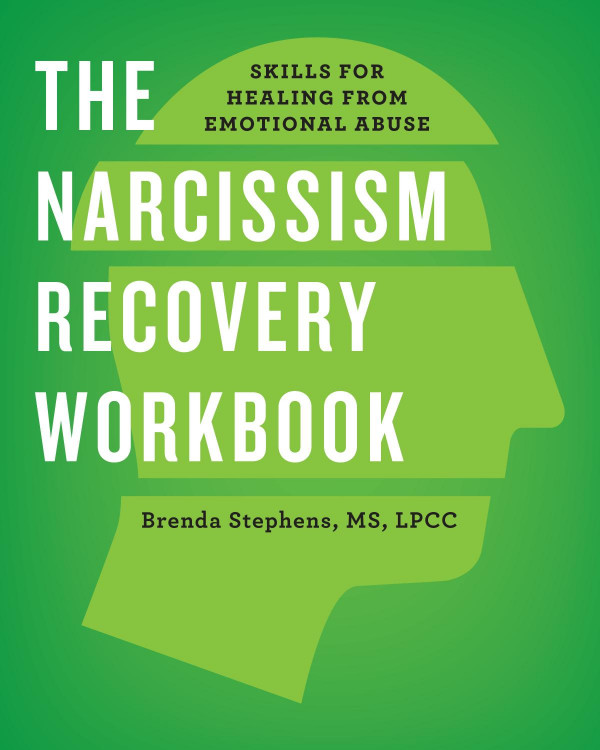 The Narcissism Recovery Workbook Skills For Healing From Emotional Abuse Brenda Stephens