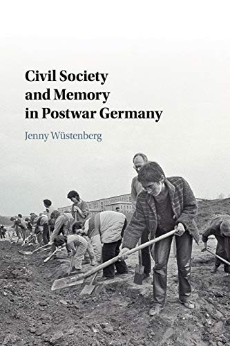 Civil Society And Memory In Postwar Germany Reprint Jenny Wstenberg