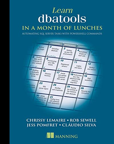 Learn Dbatools In A Month Of Lunches Automating Sql Server Tasks With Powershell Commands 1st Edition Chrissy Lemaire