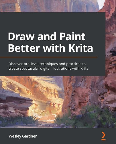 Draw And Paint Better With Krita 1st Edition Wesley Gardner