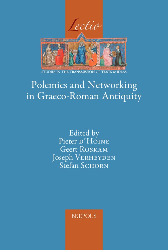 Polemics And Networking In Graecoroman Antiquity Pieter Dhoine Editor