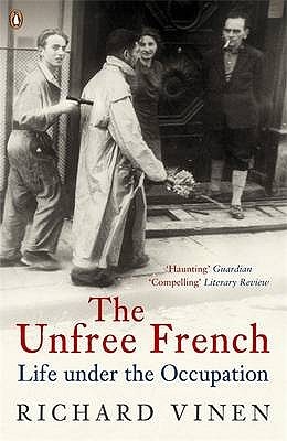 The Unfree French Life Under The Occupation Richard Vinen