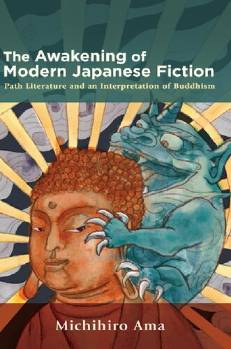 The Awakening Of Modern Japanese Fiction Path Literature And An Interpretation Of Buddhism Michihiro Ama