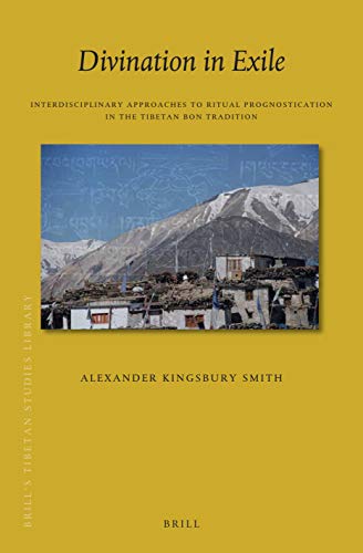 Divination In Exile Interdisciplinary Approaches To Ritual Prognostication In The Tibetan Bon Tradition Alexander Kingsbury Smith