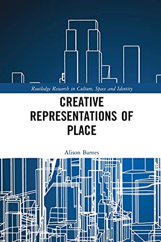 Creative Representations Of Place 1st Edition Alison Barnes