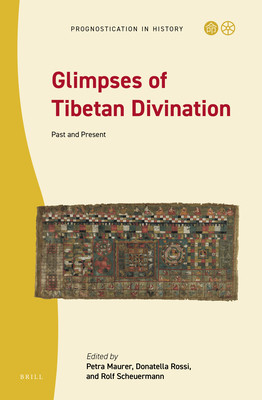 Glimpses Of Tibetan Divination Past And Present Petra Maurer Donatella Rossi Rolf Scheuermann