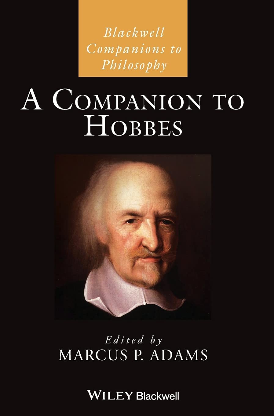 A Companion To Hobbes Blackwell Companions To Philosophy 1st Edition Marcus P Adams