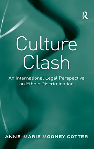 Culture Clash An International Legal Perspective On Ethnic Discrimination 1st Edition Annemarie Mooney Cotter