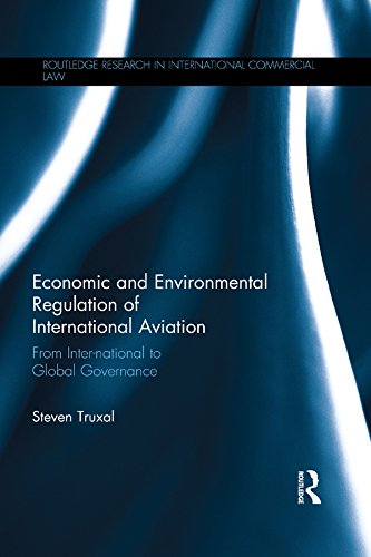 Economic And Environmental Regulation Of International Aviation From International To Global Governance 1st Edition Steven Truxal