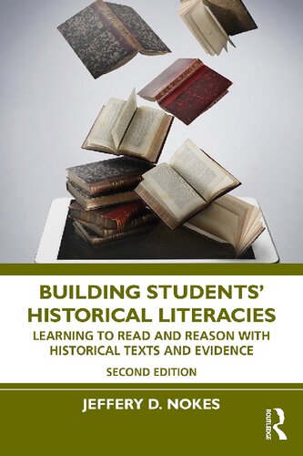 Building Students Historical Literacies Learning To Read And Reason With Historical Texts And Evidence 2nd Edition Jeffery D Nokes