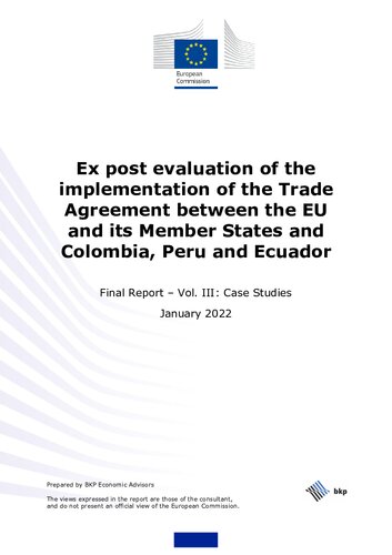 Ex Post Evaluation Of The Implementation Of The Trade Agreement Between The Eu And Its Member States And Colombia Peru And Ecuador Final Report Vol Iii Case Studies European Comission