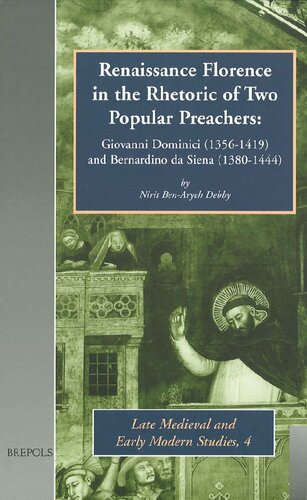 Renaissance Florence In The Rhetoric Of Two Popular Preachers Giovanni Dominici 13561419 And Bernardino Da Siena 13801444 Nirit Benaryeh Debby