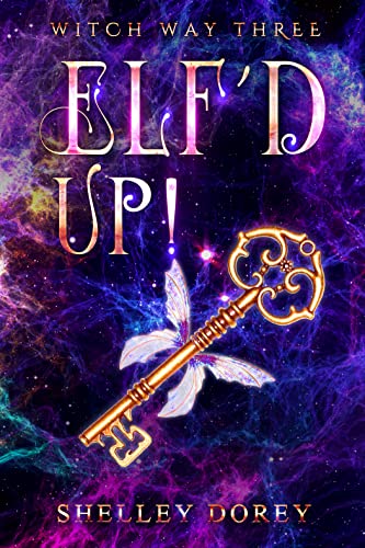 Elfd Up Paranormal Womens Fiction Witch Way Book 3 Shelley Dorey