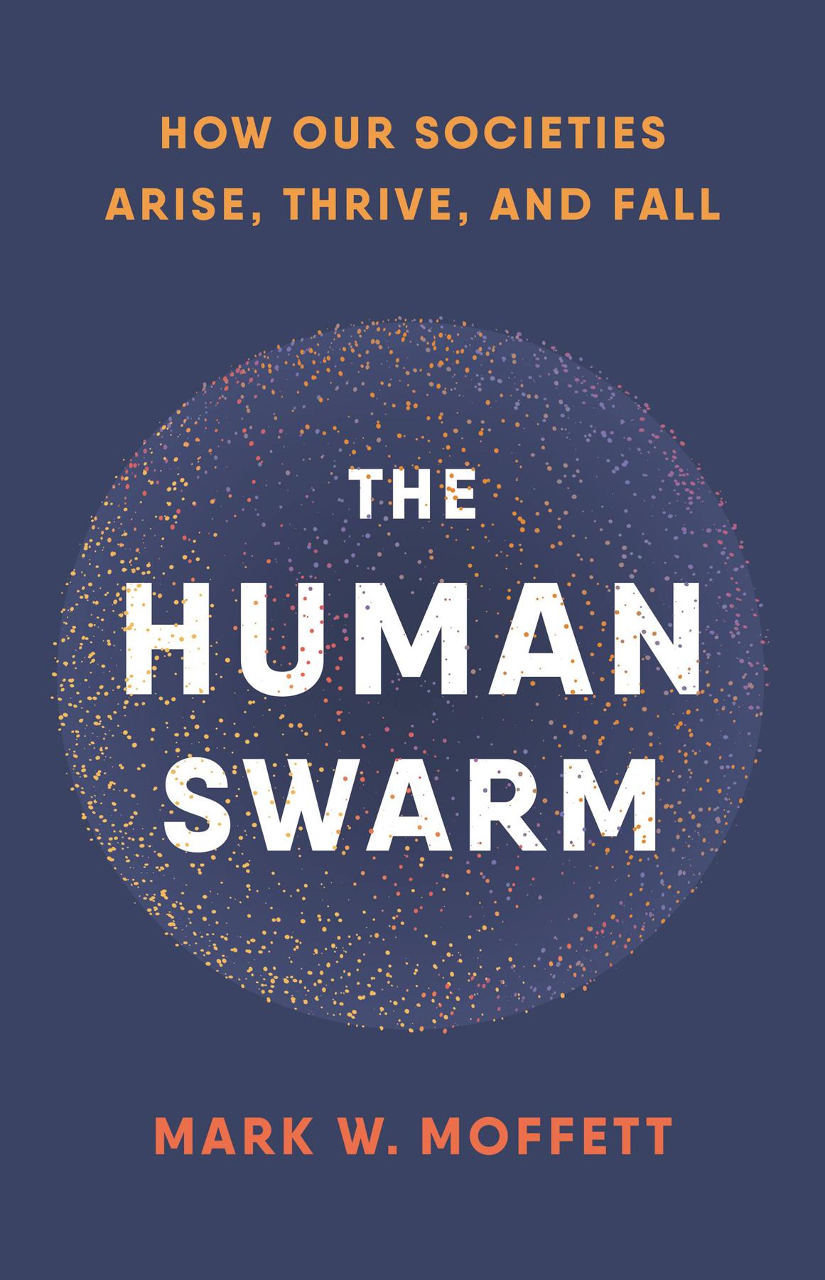 The Human Swarm Mark W Moffett