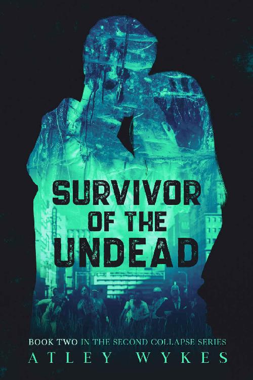 Survivor Of The Undead A Steamy Scifi Apocalypse Romance The Second Collapse Series Book 2 Atley Wykes