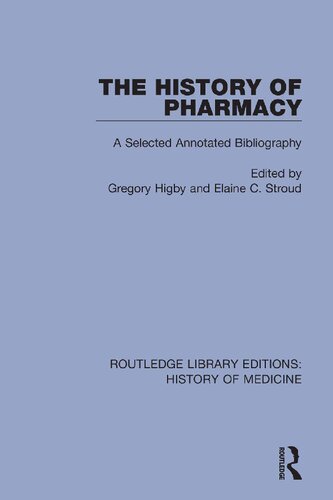 The History Of Pharmacy A Selected Annotated Bibliography Reprint Gregory J Higby Editor